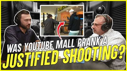 YouTube Mall Prank Shooting: Justified as Self-Defense?