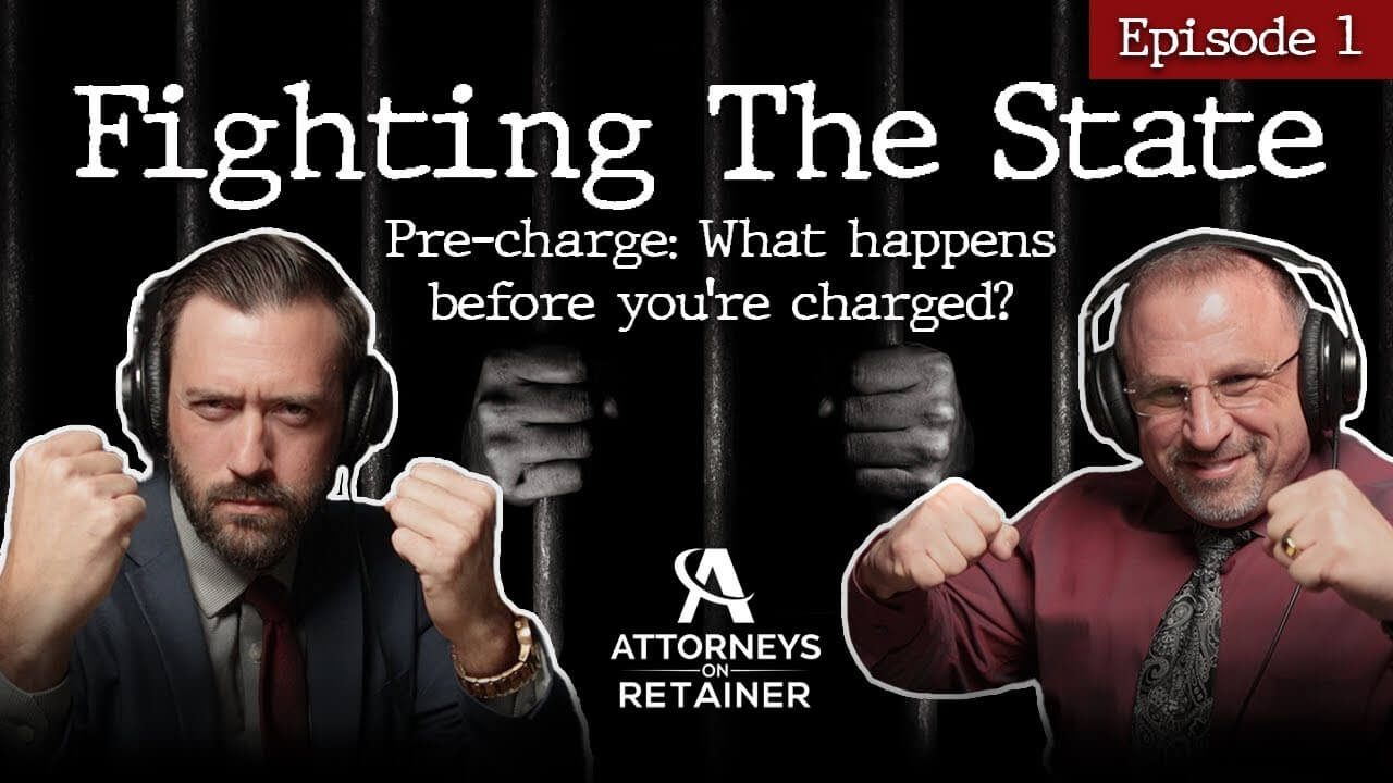 Fighting The State: Pre-charge - What Happens Before You're Charged?